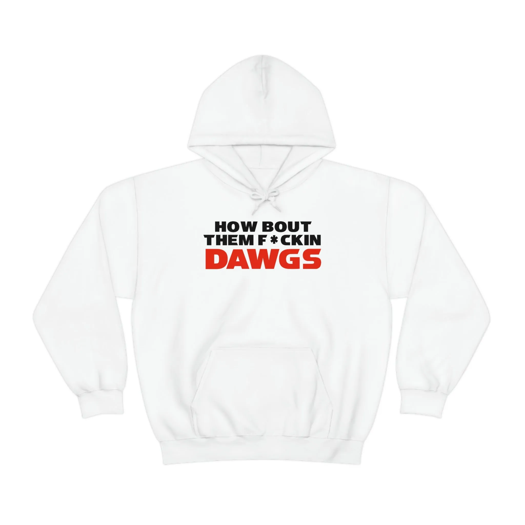 HOW BOUT THEM F*CKIN DAWGS hoodie