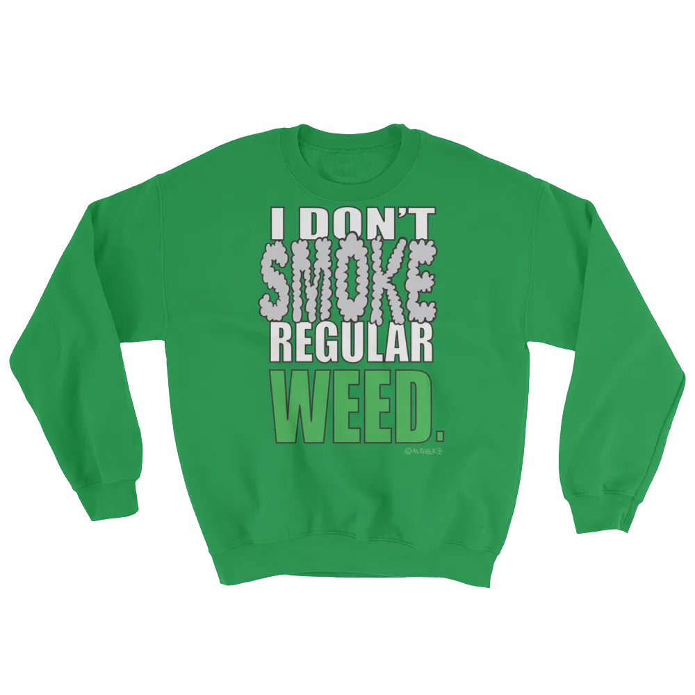 I Don't Smoke Regular Weed - Crewneck Sweatshirt (green)