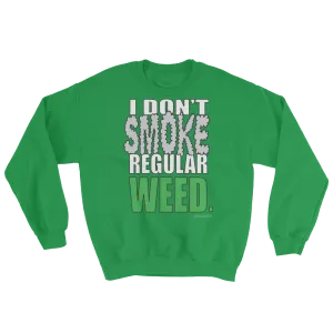 I Don't Smoke Regular Weed - Crewneck Sweatshirt (green)