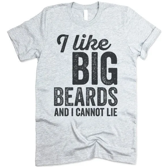 I Like Big Beards And I Cannot Lie T-Shirt