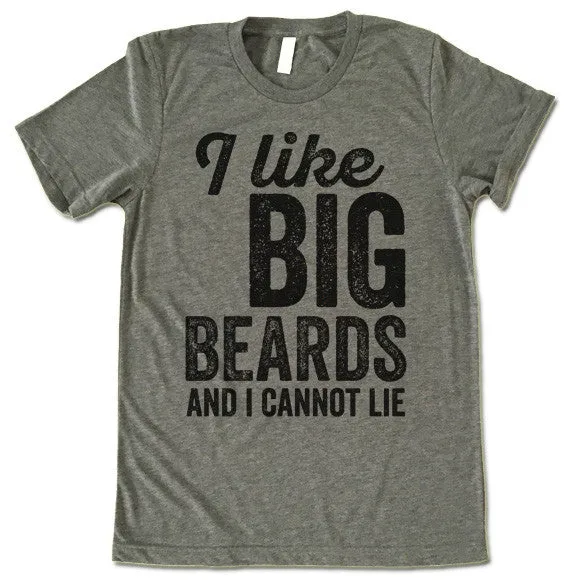 I Like Big Beards And I Cannot Lie T-Shirt