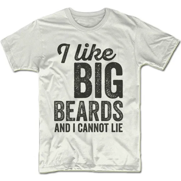 I Like Big Beards And I Cannot Lie T-Shirt