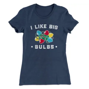 I Like Big Bulbs Women's T-Shirt