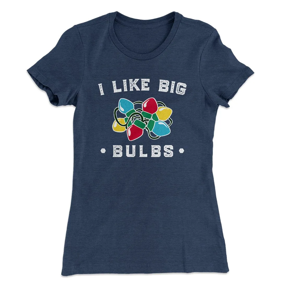 I Like Big Bulbs Women's T-Shirt