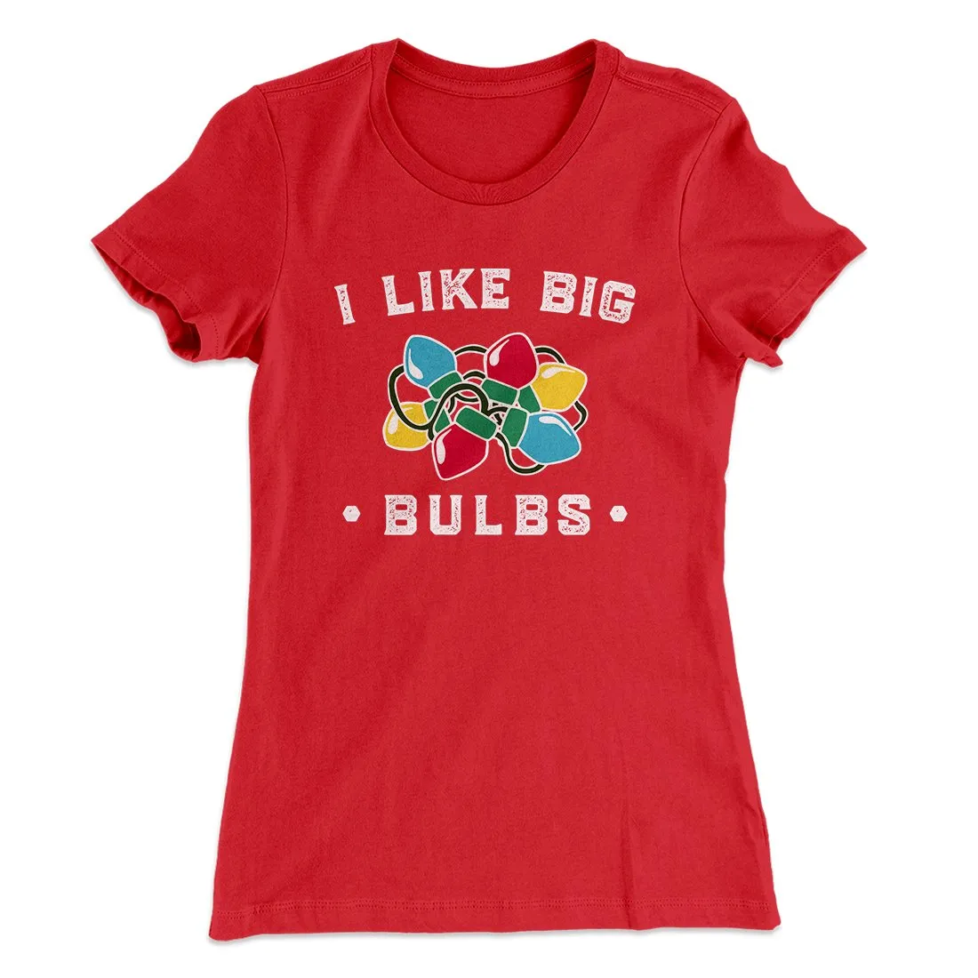 I Like Big Bulbs Women's T-Shirt