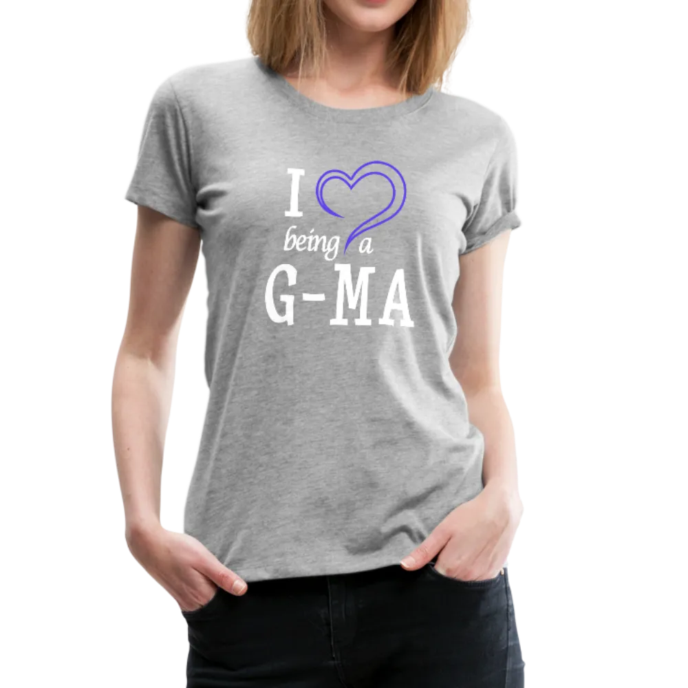 I Love Being a G-Ma Women’s Premium T-Shirt (CK1550W)