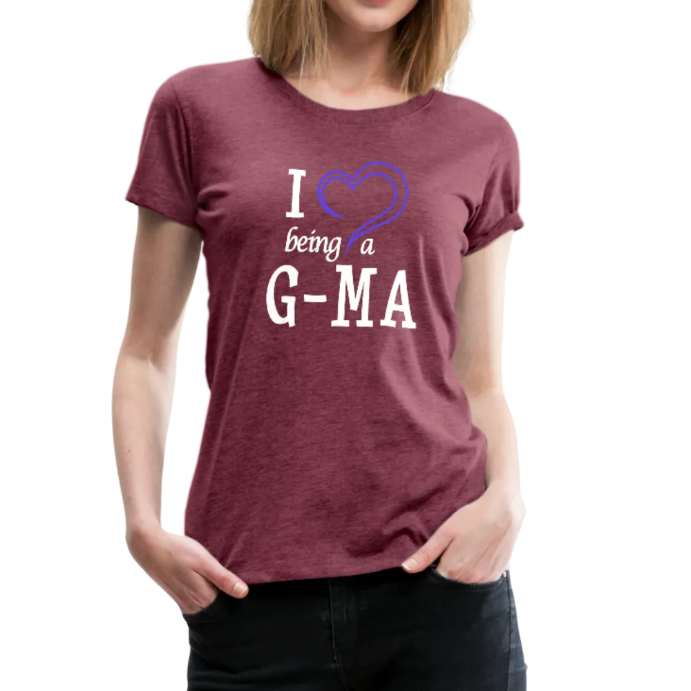 I Love Being a G-Ma Women’s Premium T-Shirt (CK1550W)