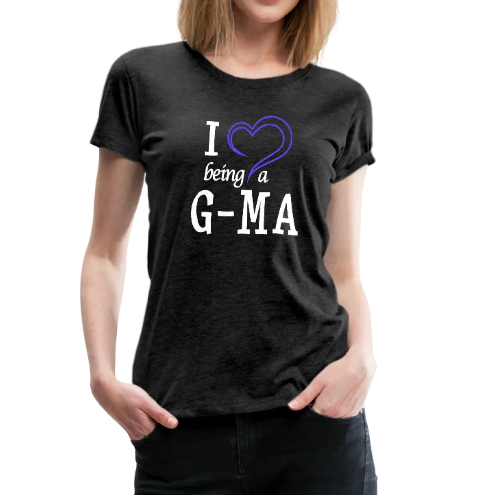 I Love Being a G-Ma Women’s Premium T-Shirt (CK1550W)