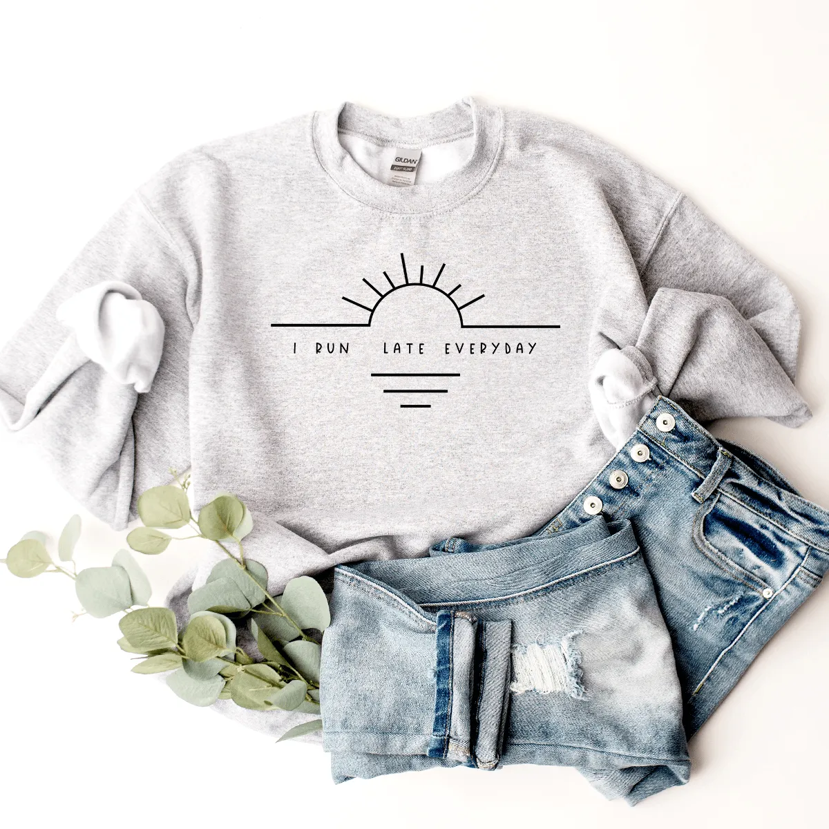 I Run Late Everyday - Sweatshirt