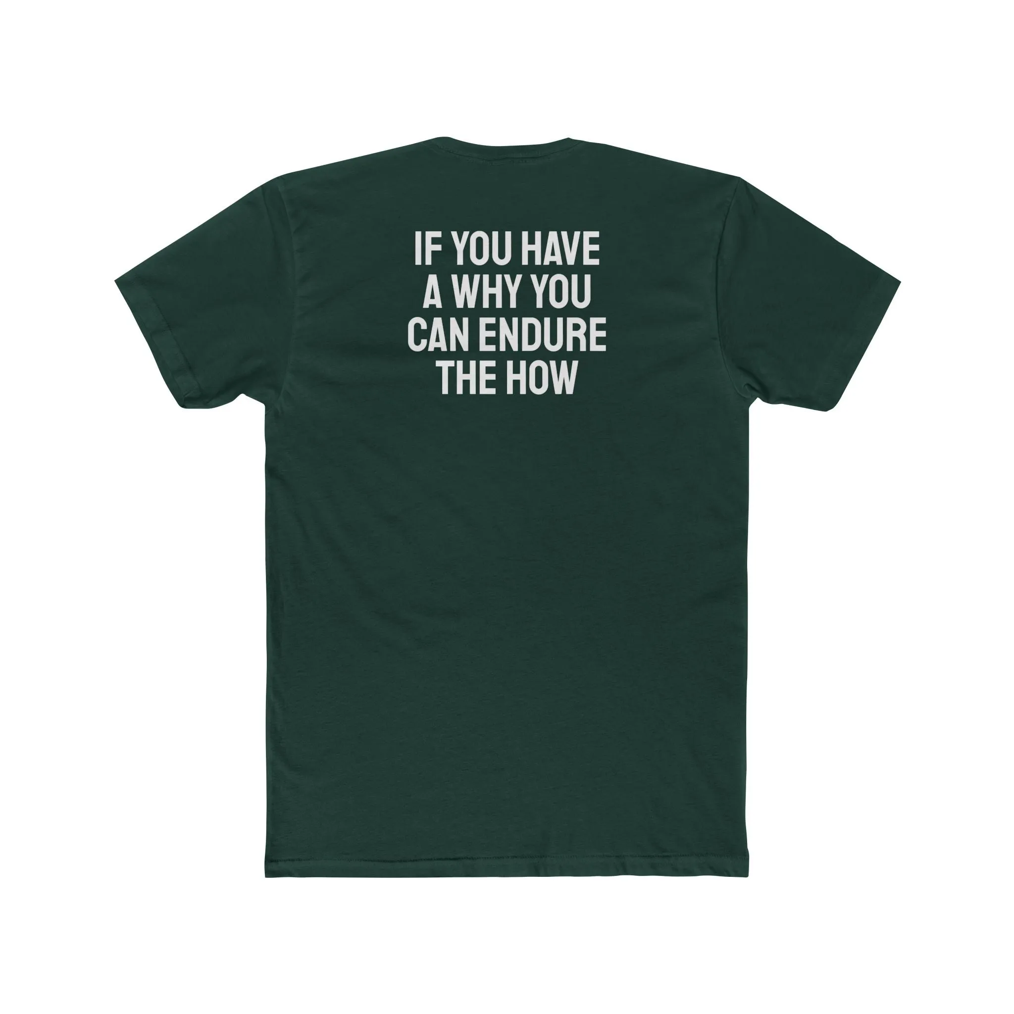 If You Have A Why You Can Endure The How - Unisex Cotton Crew Tee