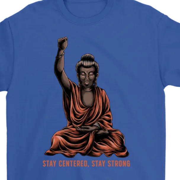 Inspirational Buddha T-shirt, Stay Strong Shirt, Gift Shirt for Buddhist