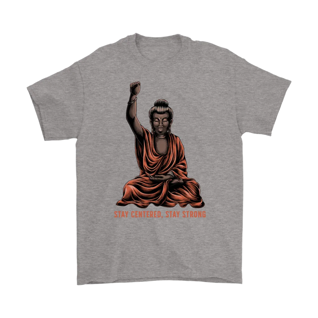 Inspirational Buddha T-shirt, Stay Strong Shirt, Gift Shirt for Buddhist
