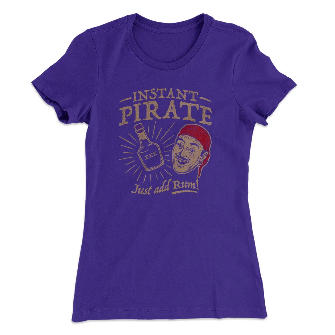 Instant Pirate, Just Add Rum Women's T-Shirt