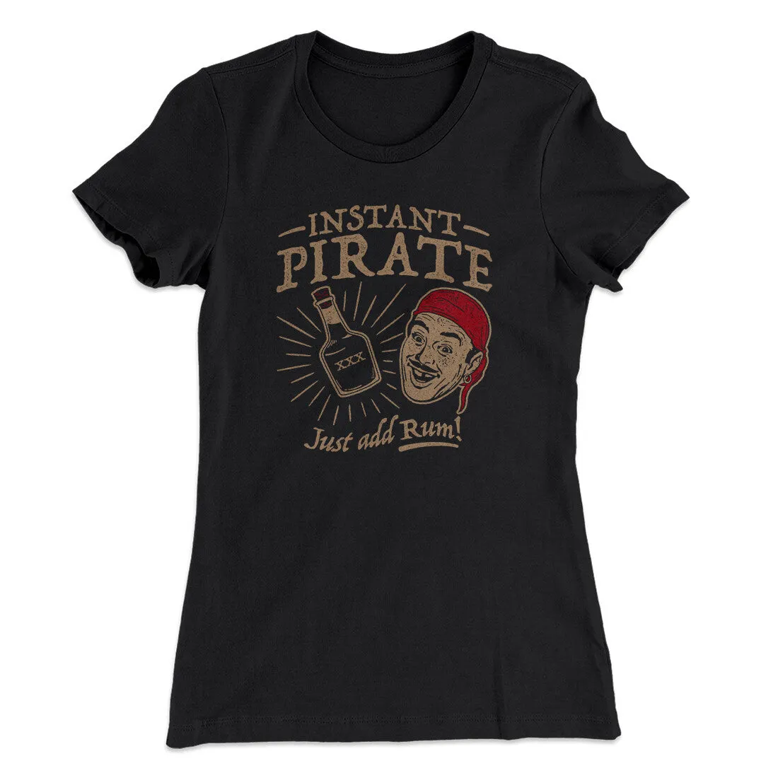 Instant Pirate, Just Add Rum Women's T-Shirt