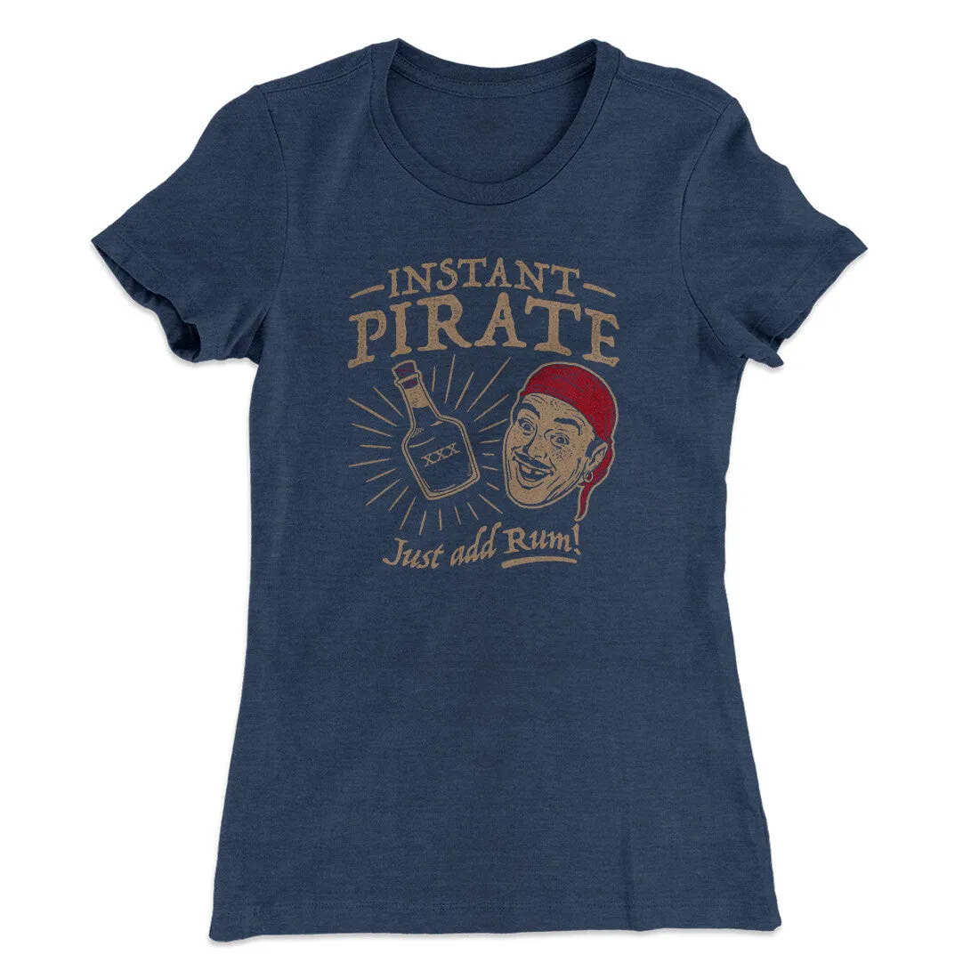 Instant Pirate, Just Add Rum Women's T-Shirt