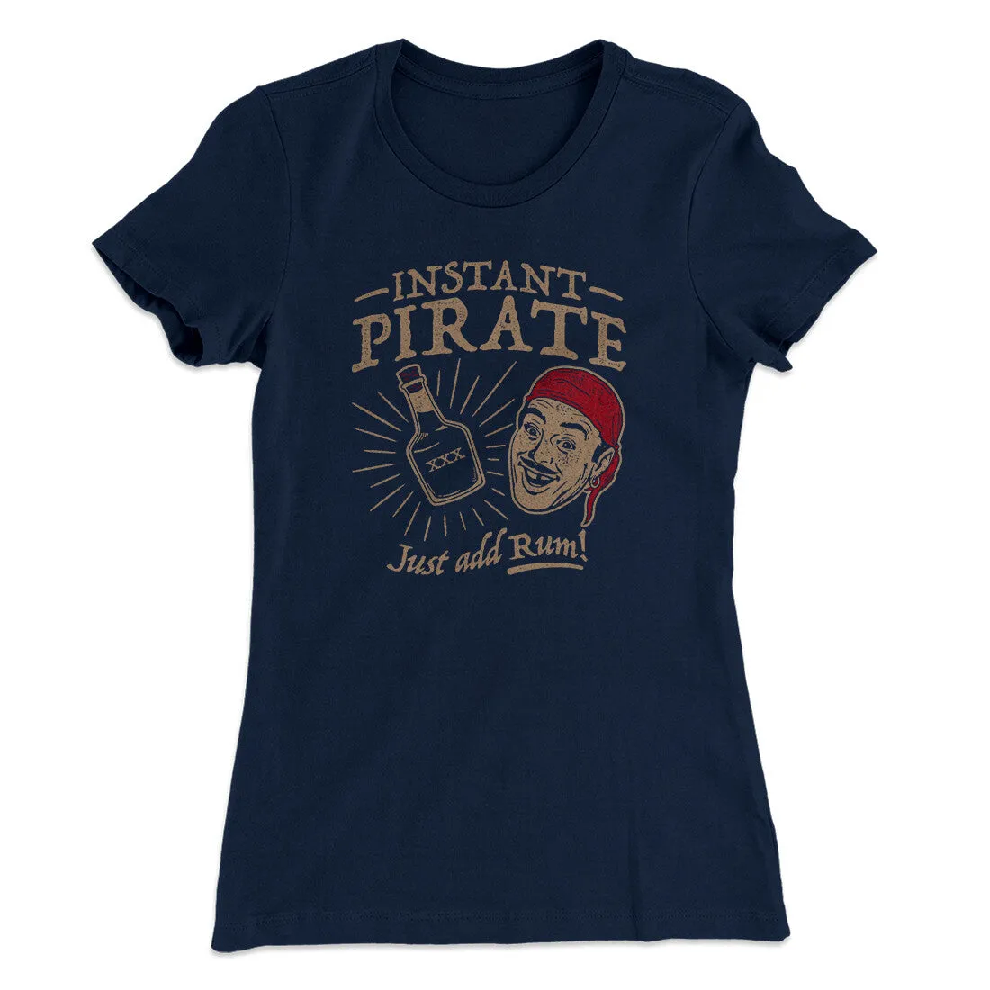 Instant Pirate, Just Add Rum Women's T-Shirt