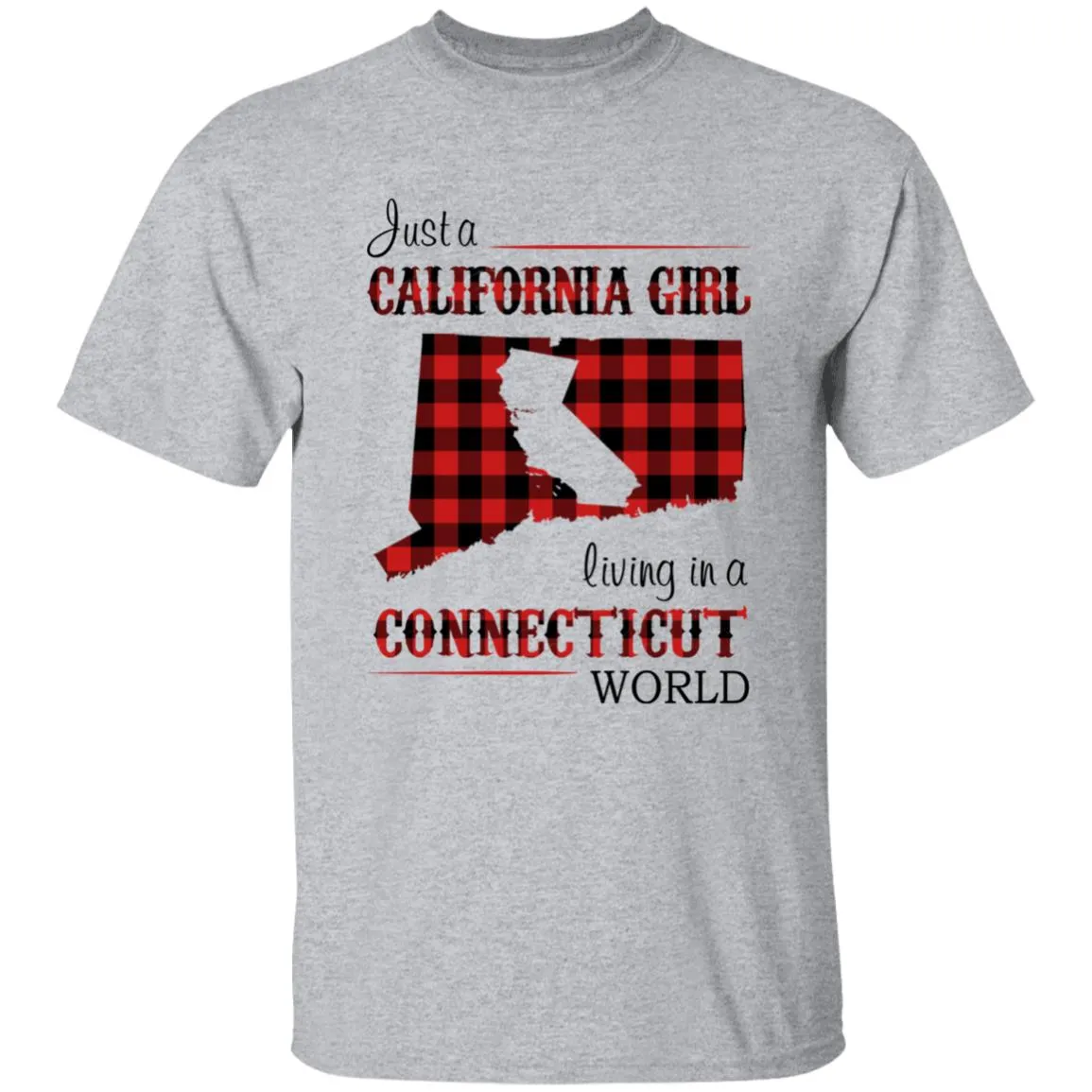 Just A California Girl Living In A Connecticut World T-Shirt