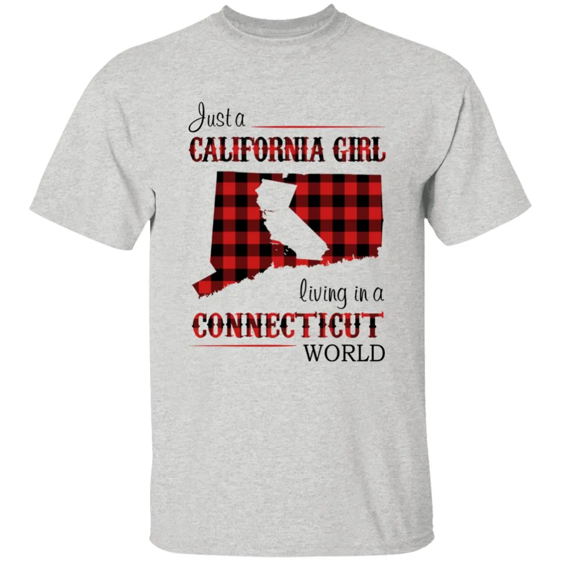 Just A California Girl Living In A Connecticut World T-Shirt