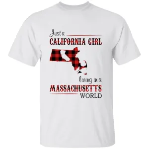 Just A California Girl Living In An Massachusetts World T-Shirt