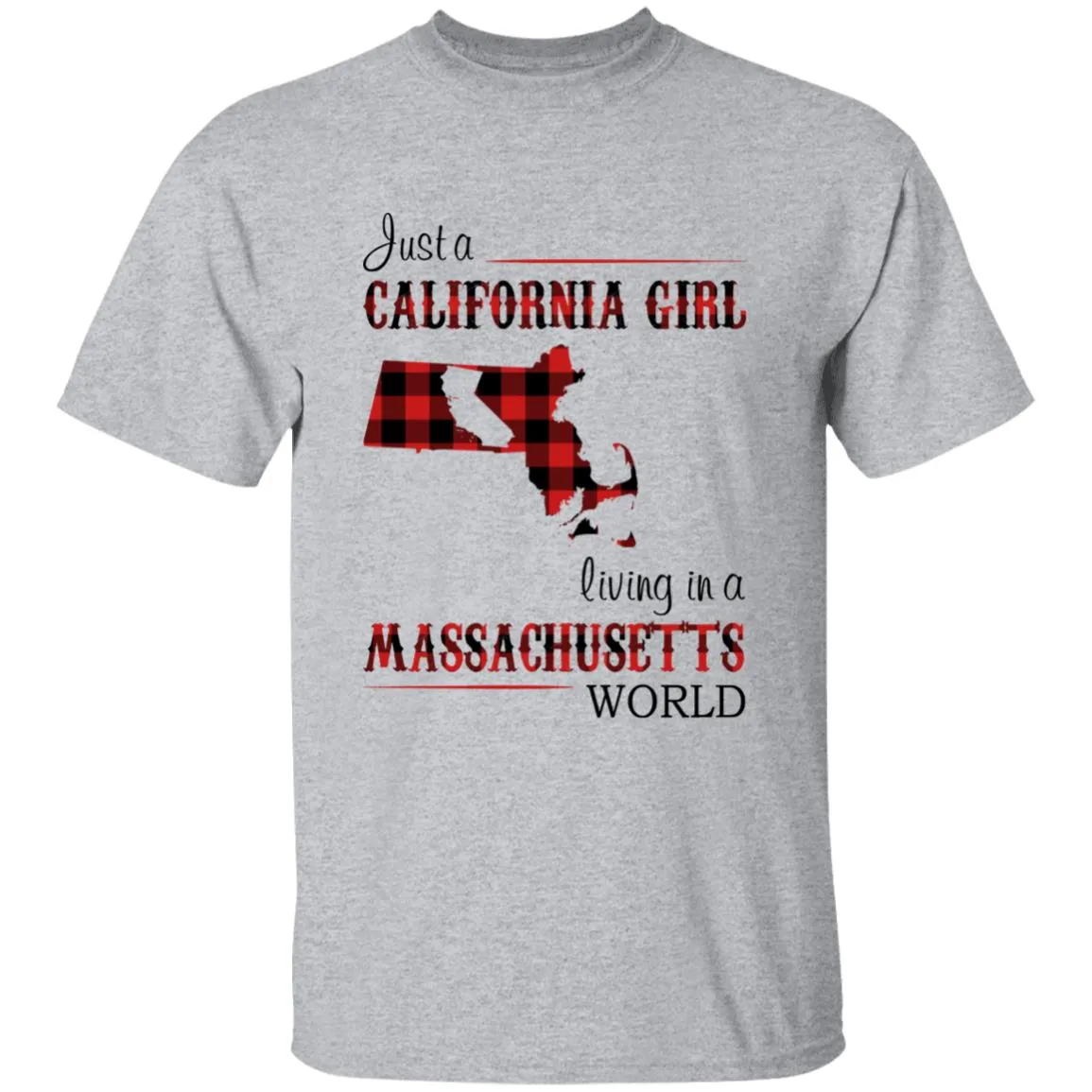 Just A California Girl Living In An Massachusetts World T-Shirt