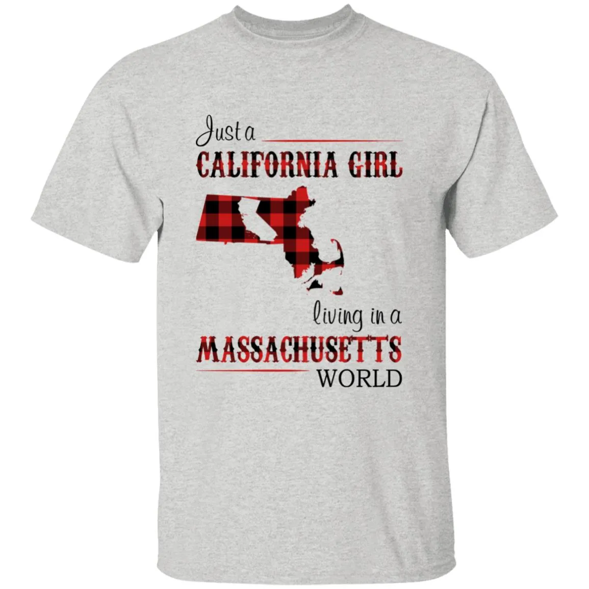 Just A California Girl Living In An Massachusetts World T-Shirt