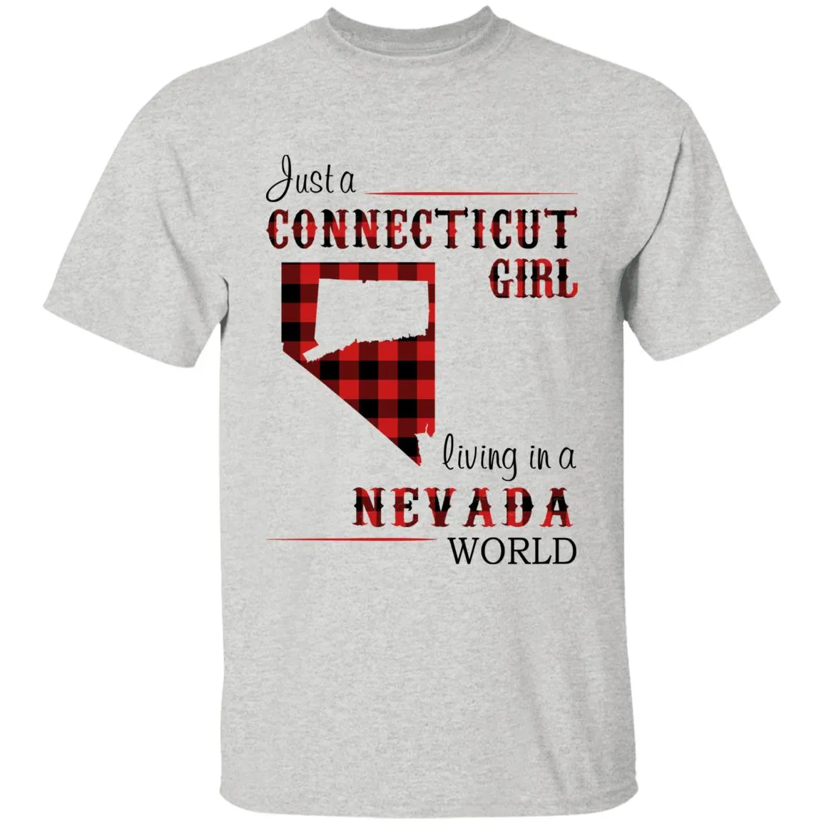 Just A Connecticut Girl Living In A Nevada World T-shirt