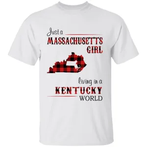 Just A Massachusetts Girl Living In A Kentucky World T-shirt