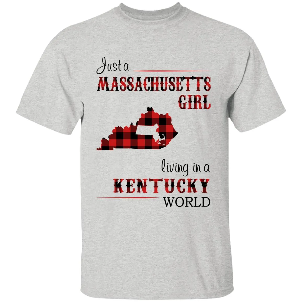 Just A Massachusetts Girl Living In A Kentucky World T-shirt