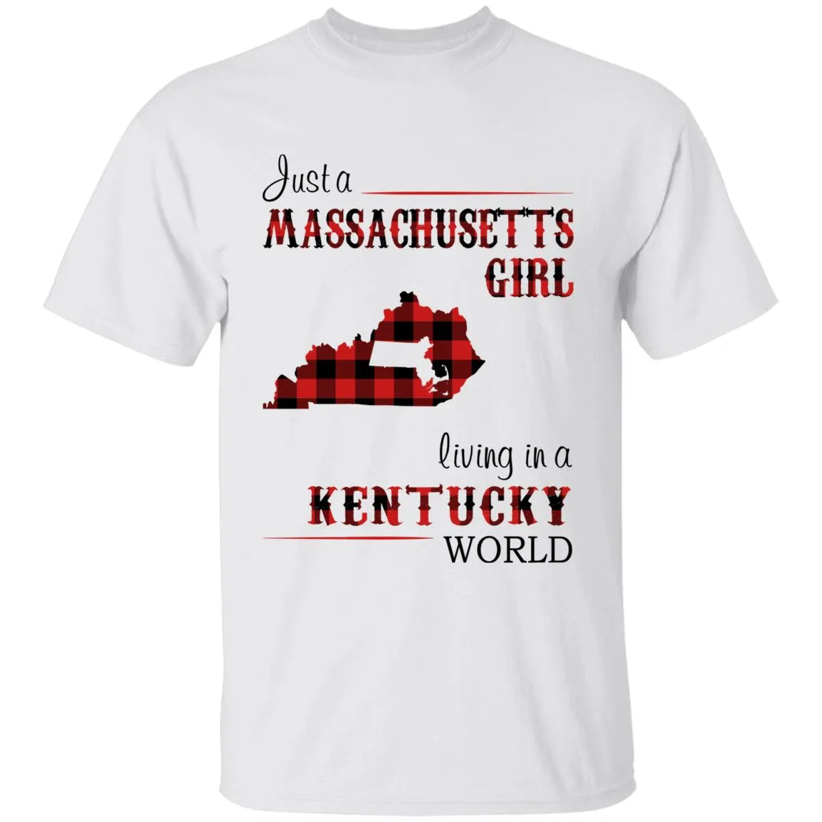 Just A Massachusetts Girl Living In A Kentucky World T-shirt
