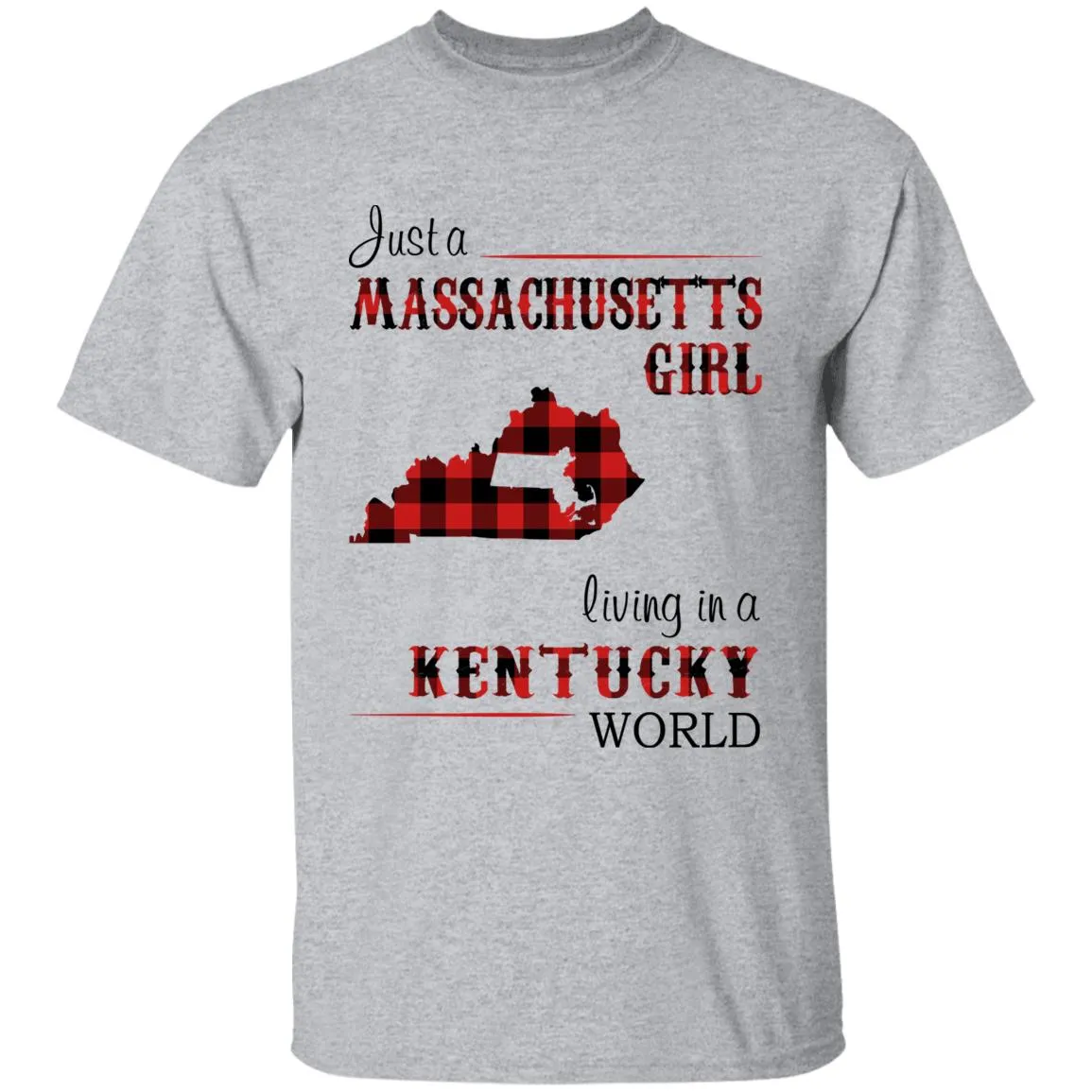 Just A Massachusetts Girl Living In A Kentucky World T-shirt