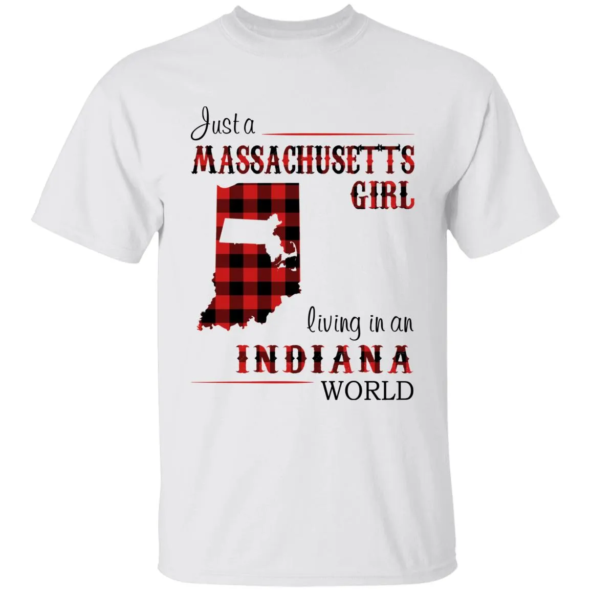Just A Massachusetts Girl Living In An Indiana World T-shirt