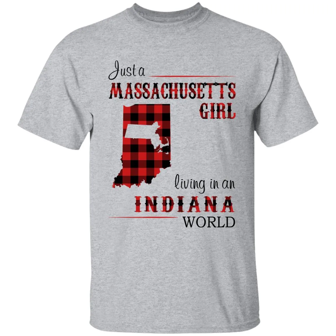 Just A Massachusetts Girl Living In An Indiana World T-shirt
