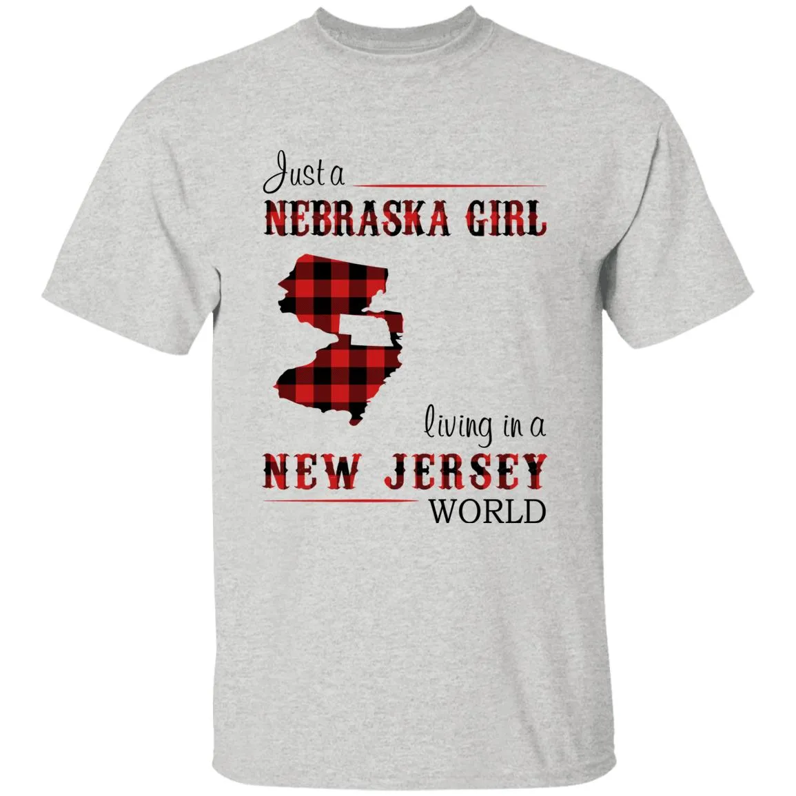 Just A Nebraska Girl Living In A New Jersey World T-shirt