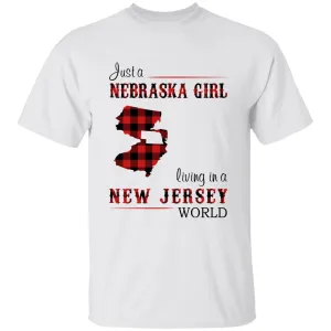 Just A Nebraska Girl Living In A New Jersey World T-shirt
