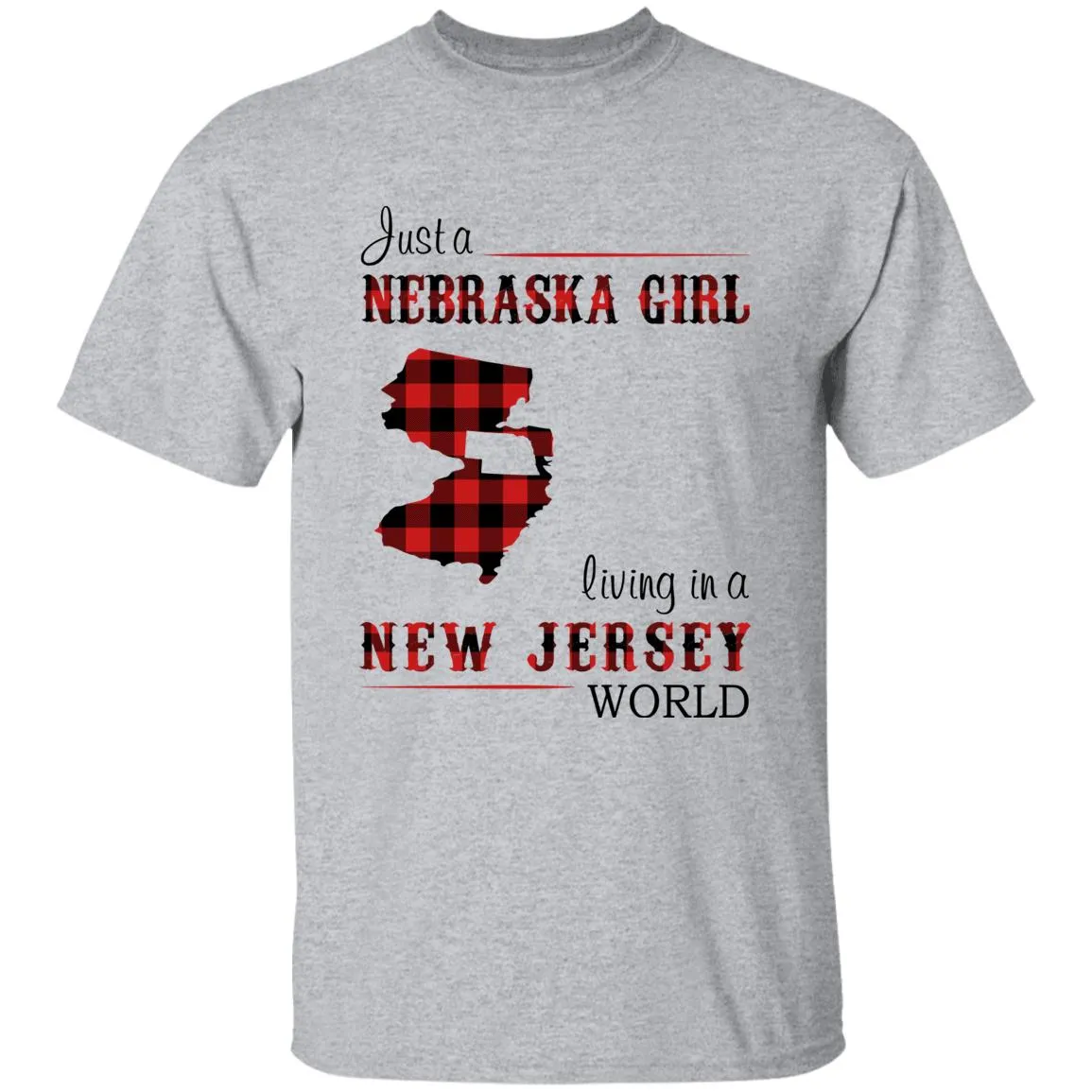 Just A Nebraska Girl Living In A New Jersey World T-shirt