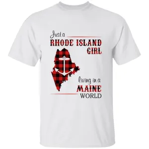 Just A Rhode Island Girl Living In A Maine World T-shirt