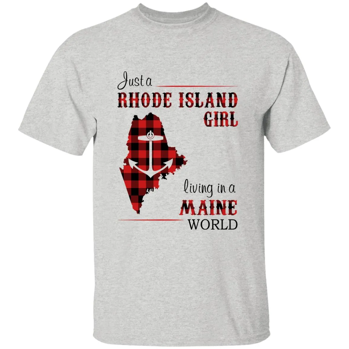 Just A Rhode Island Girl Living In A Maine World T-shirt
