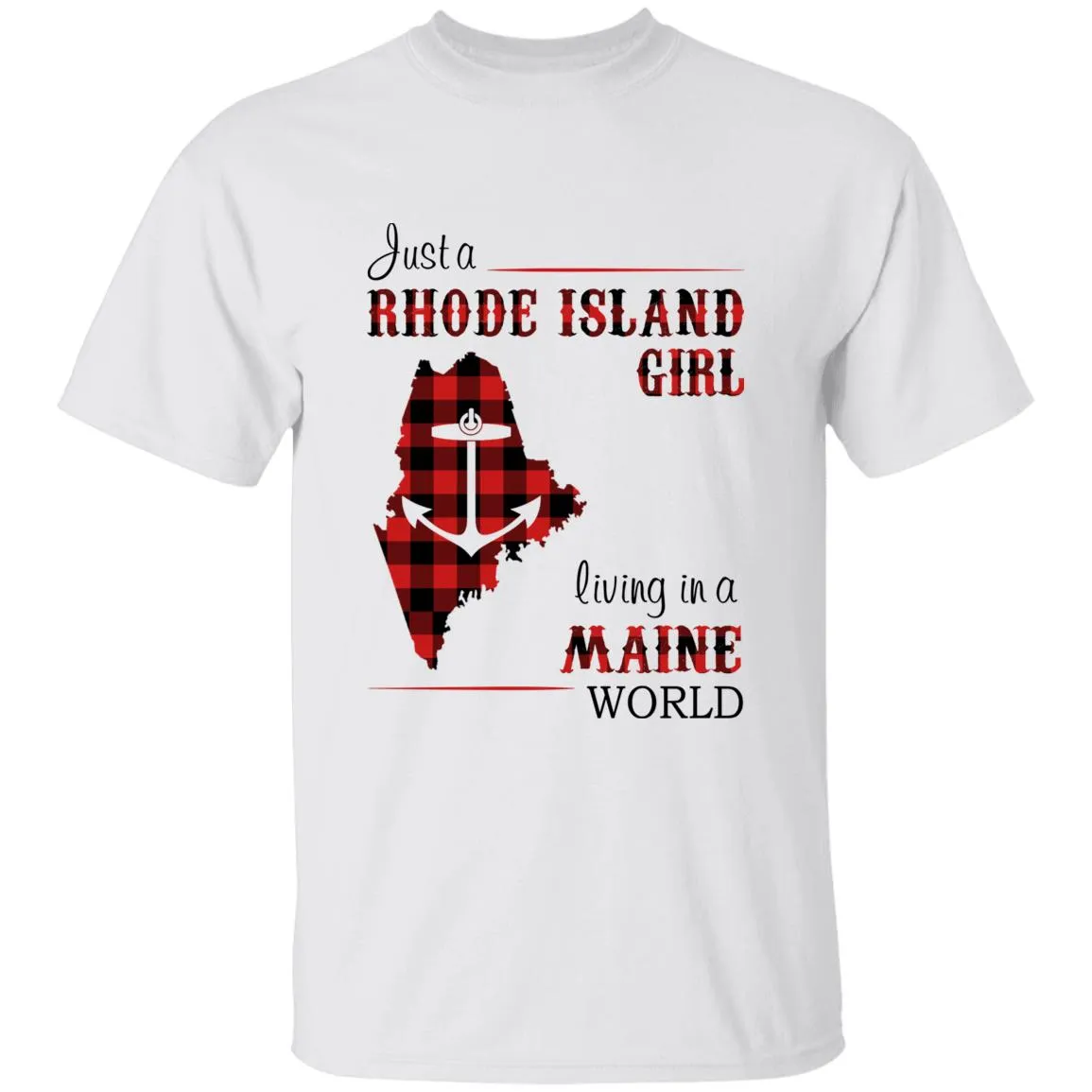 Just A Rhode Island Girl Living In A Maine World T-shirt