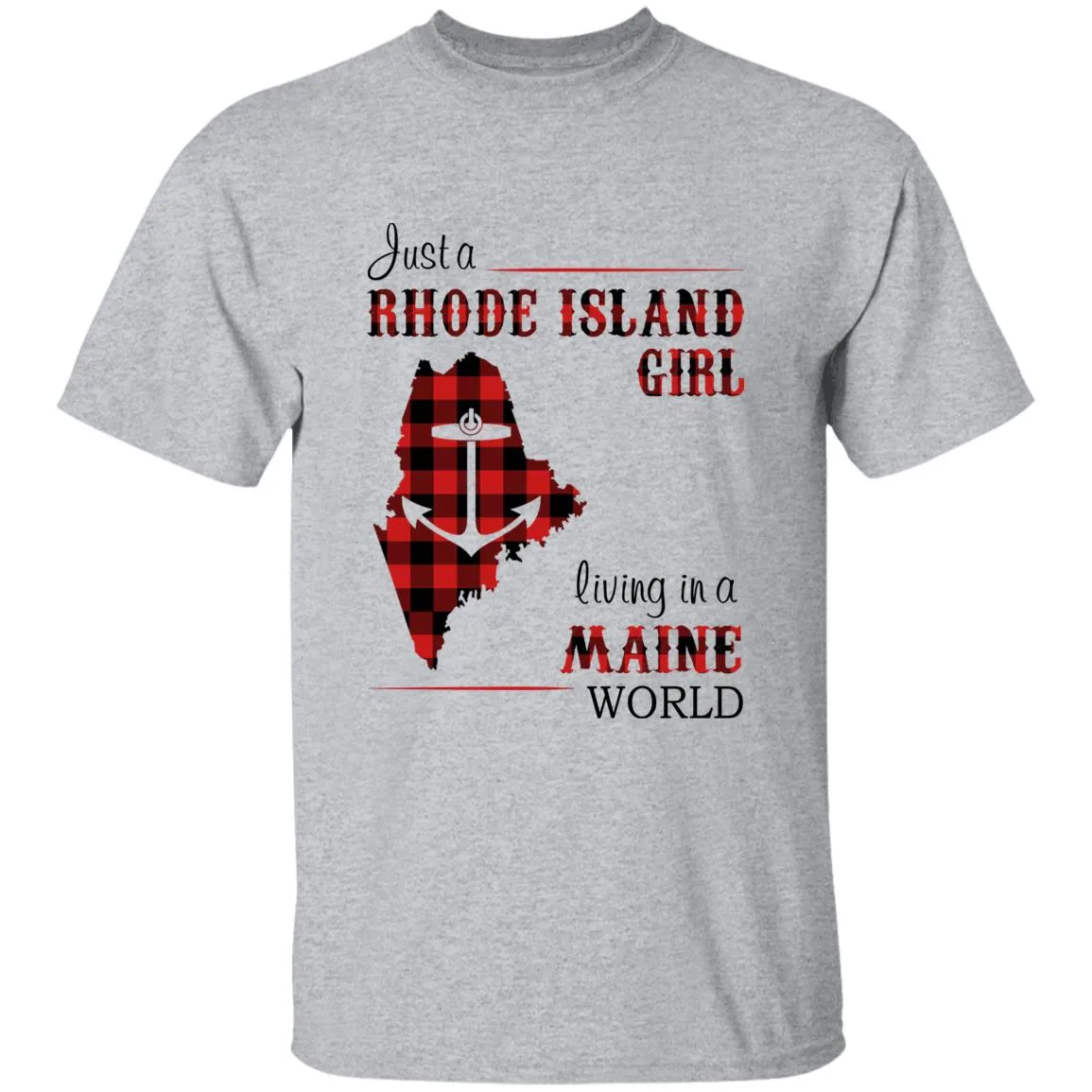 Just A Rhode Island Girl Living In A Maine World T-shirt