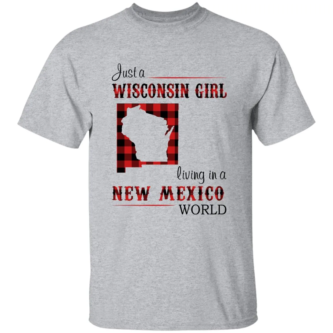Just A Wisconsin Girl Living In A New Mexico World T-shirt