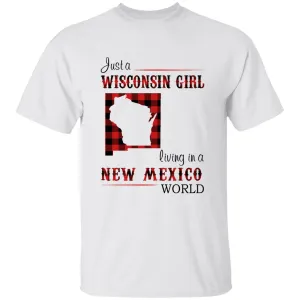 Just A Wisconsin Girl Living In A New Mexico World T-shirt