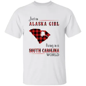 Just An Alaska Girl Living In A South Carolina World T-shirt