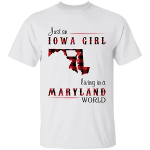 Just An Iowa Girl Living In A Maryland World T-shirt