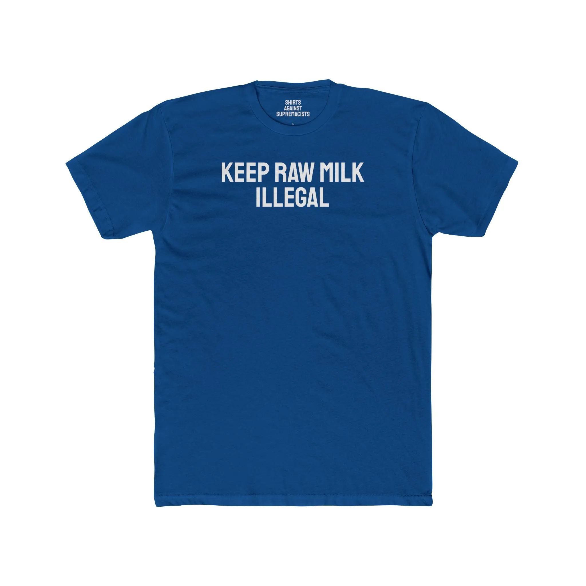 Keep Raw Milk Illegal - Unisex Cotton Crew Tee