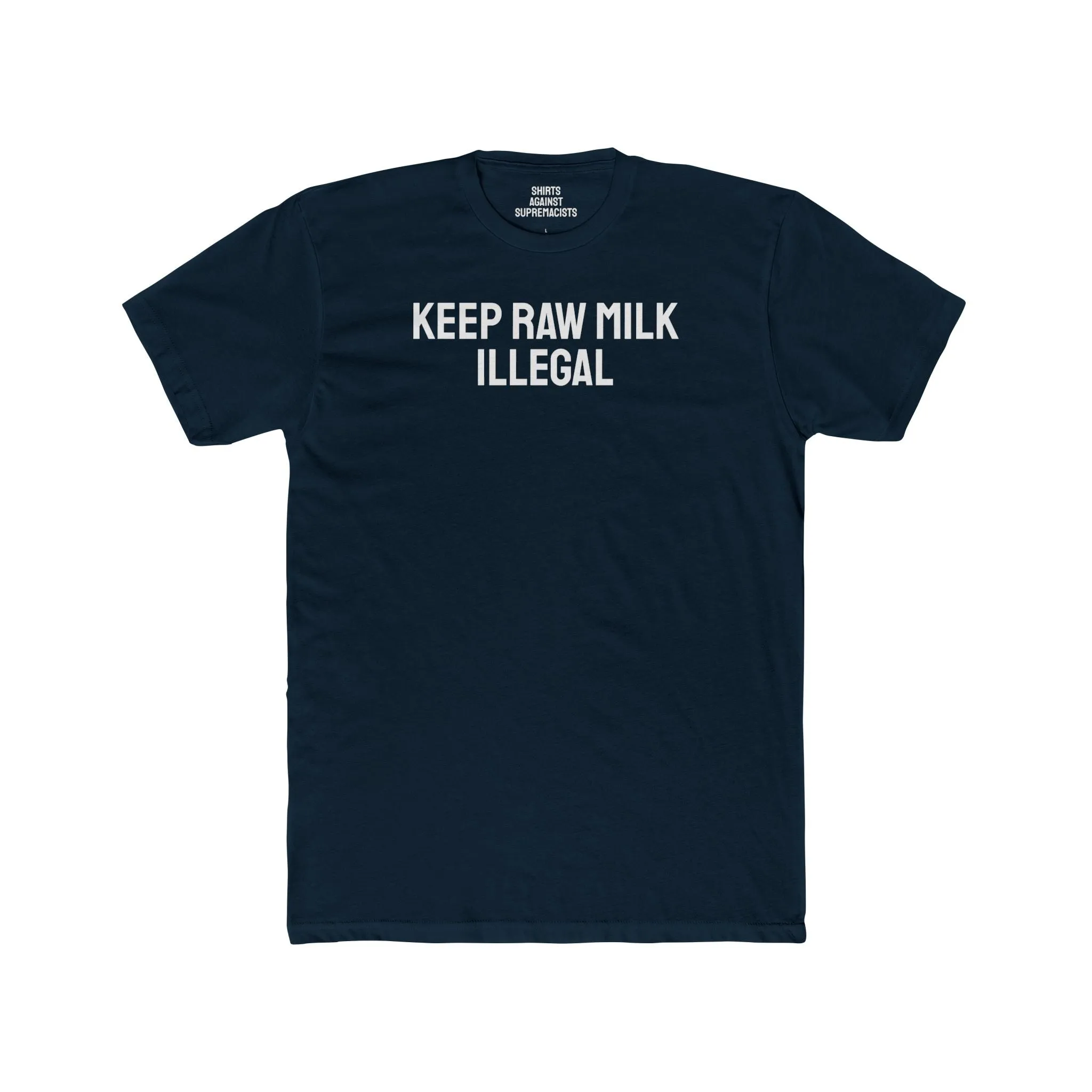 Keep Raw Milk Illegal - Unisex Cotton Crew Tee