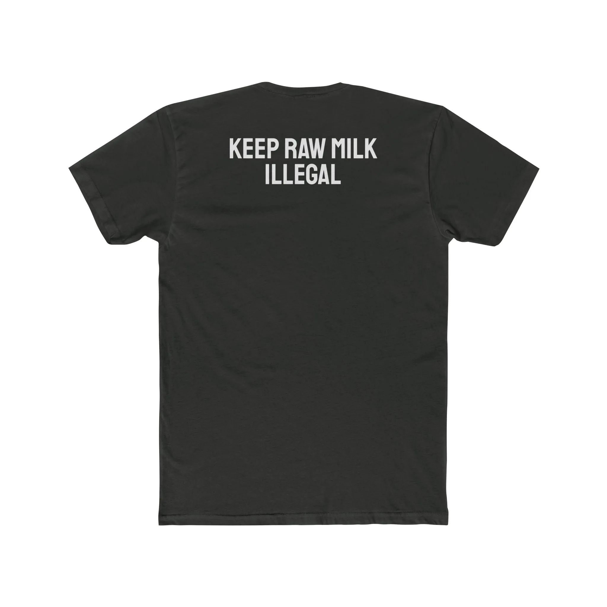 Keep Raw Milk Illegal - Unisex Cotton Crew Tee