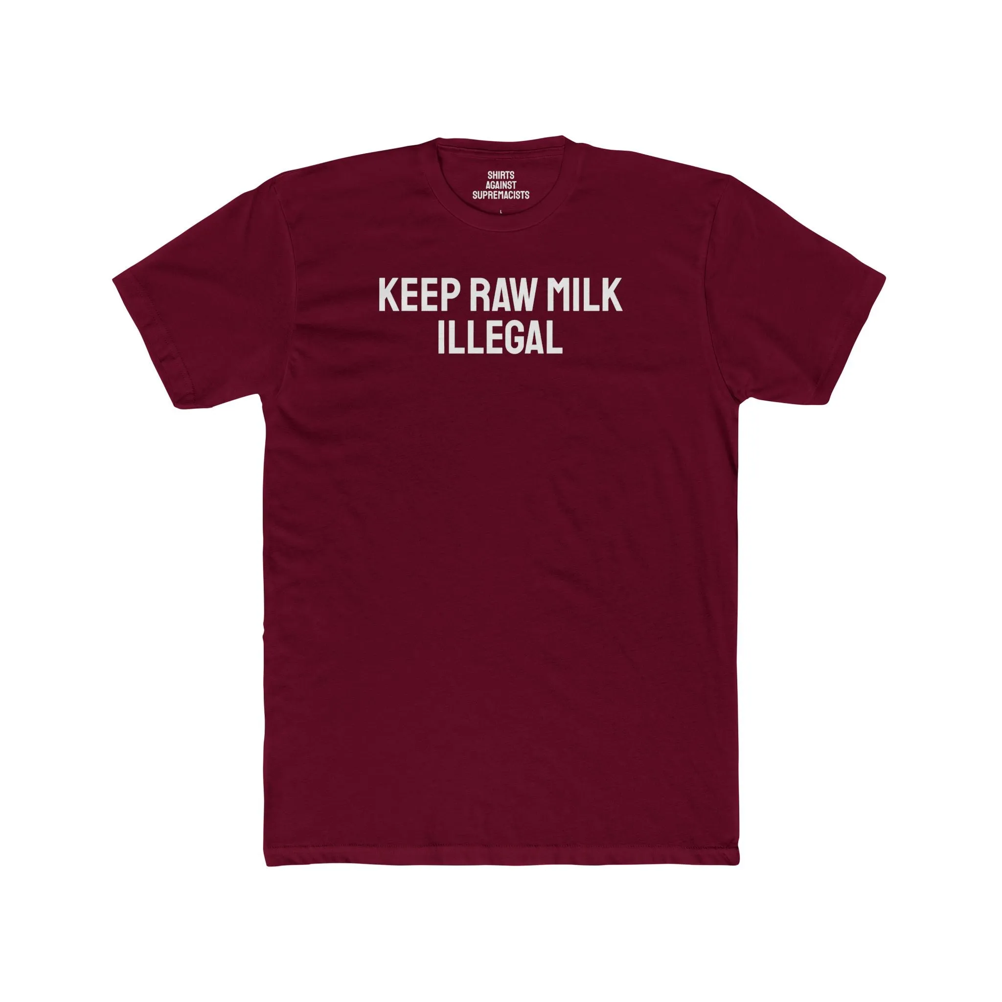 Keep Raw Milk Illegal - Unisex Cotton Crew Tee