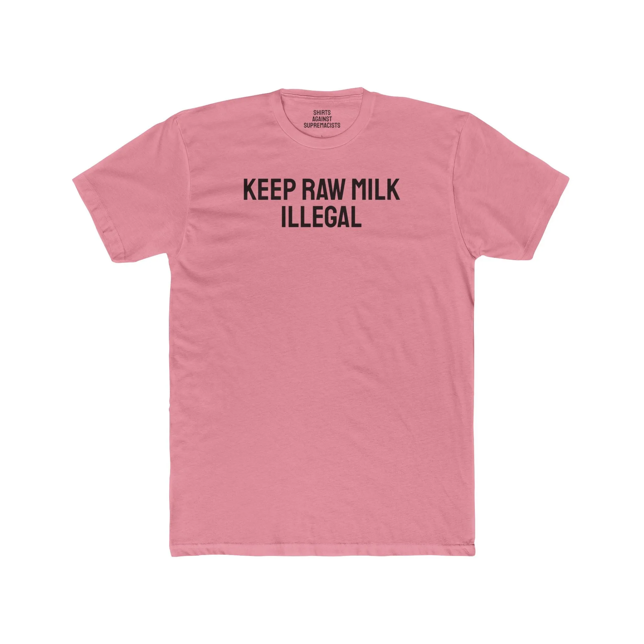Keep Raw Milk Illegal - Unisex Cotton Crew Tee