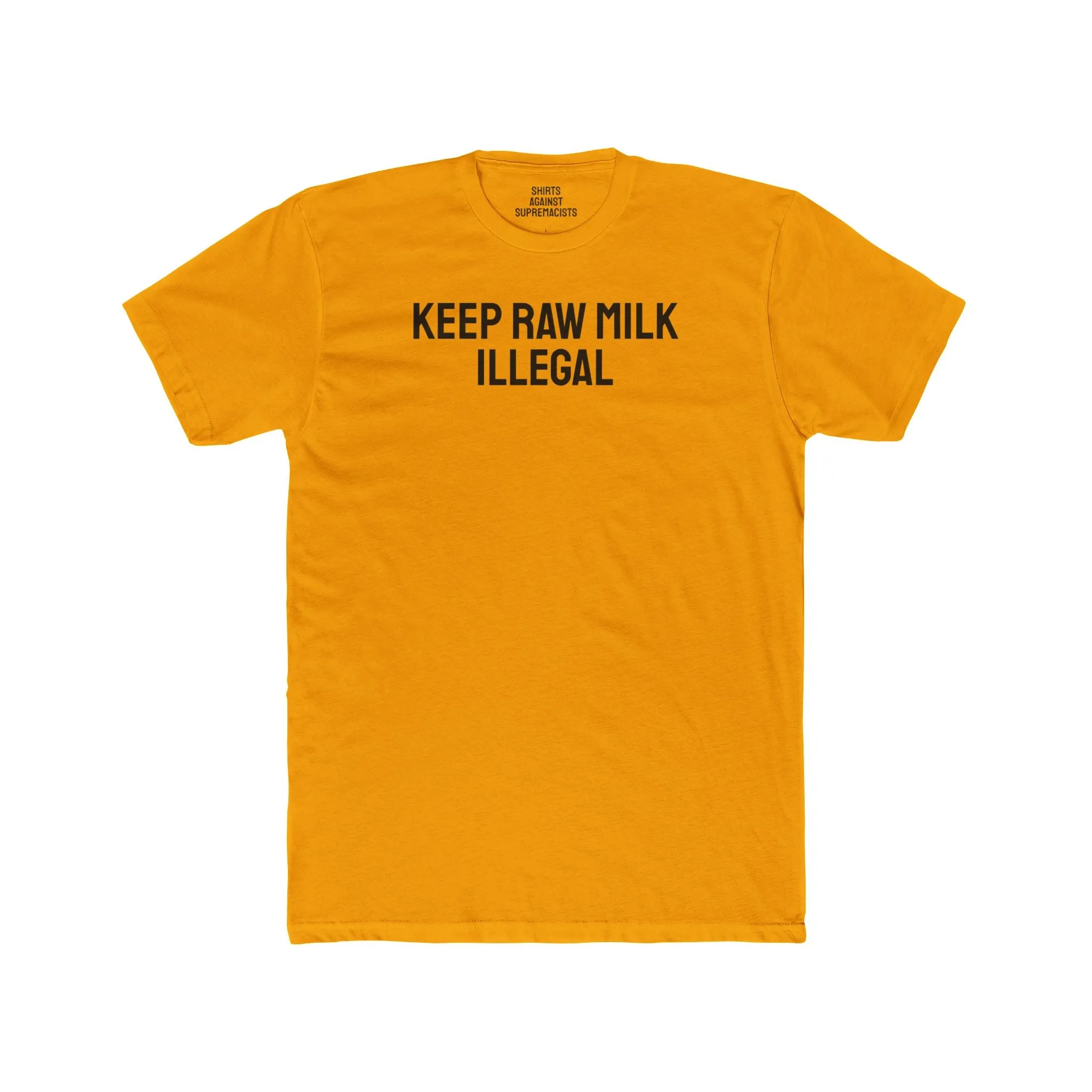 Keep Raw Milk Illegal - Unisex Cotton Crew Tee