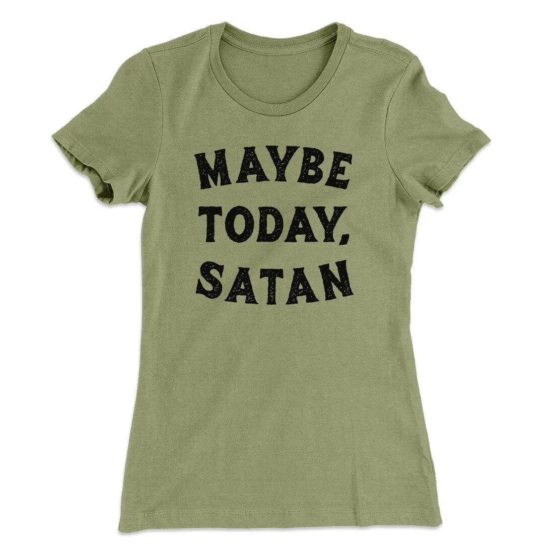 Maybe Today Satan Funny Women's T-Shirt